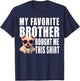 Funny dog lovers ideas | My Favorite Brother Bought Me This T-Shirt - T-Shirt | Navy