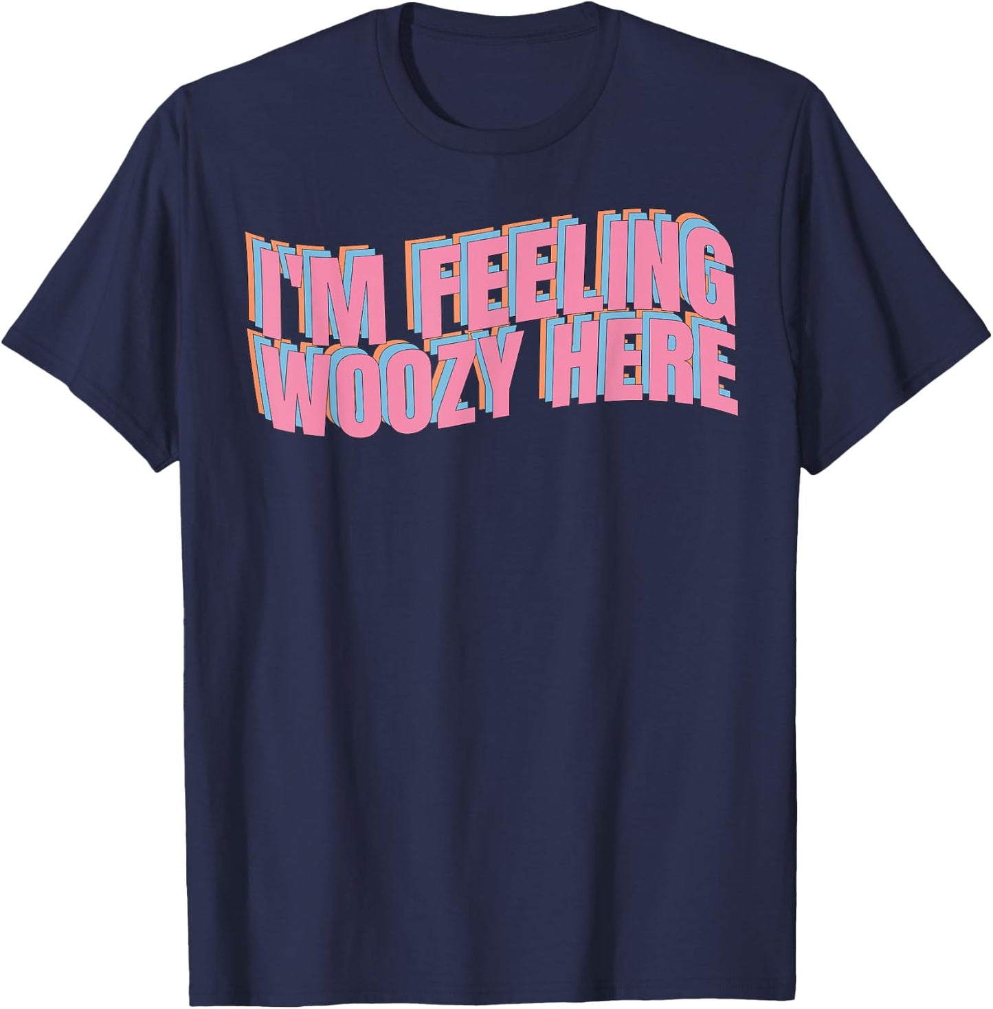 I'm feeling woozy here insane quote gift joke T-Shirt - T-Shirt | Navy