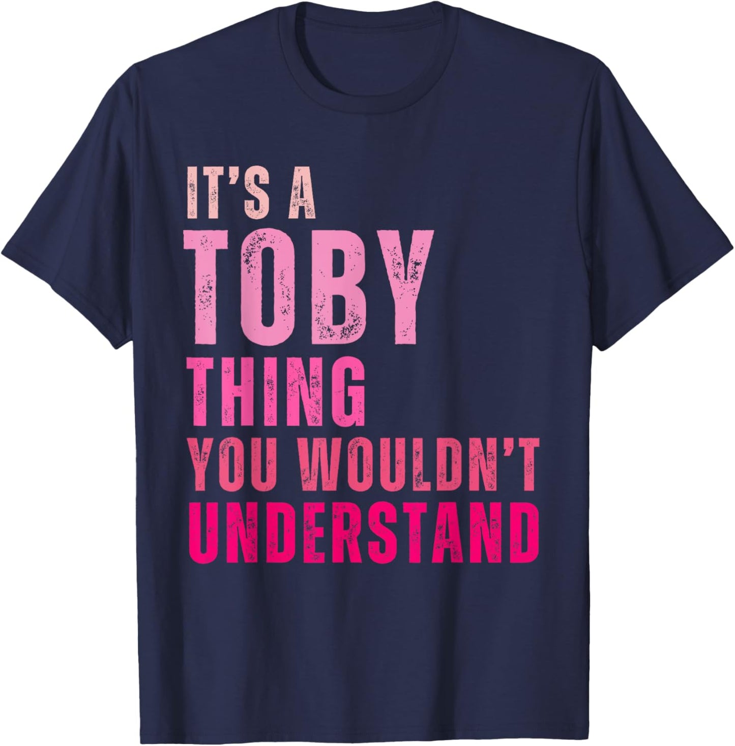 It's A Toby Thing You Wouldn't Understand Toby Vintage T-Shirt - T-Shirt | Navy