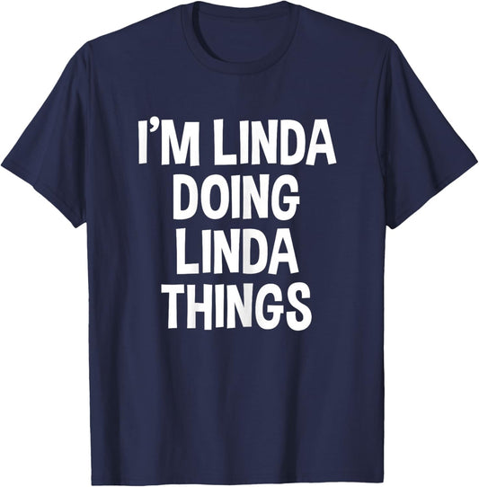 I'm Linda Doing Linda Things Funny Saying T-Shirt - T-Shirt | Navy