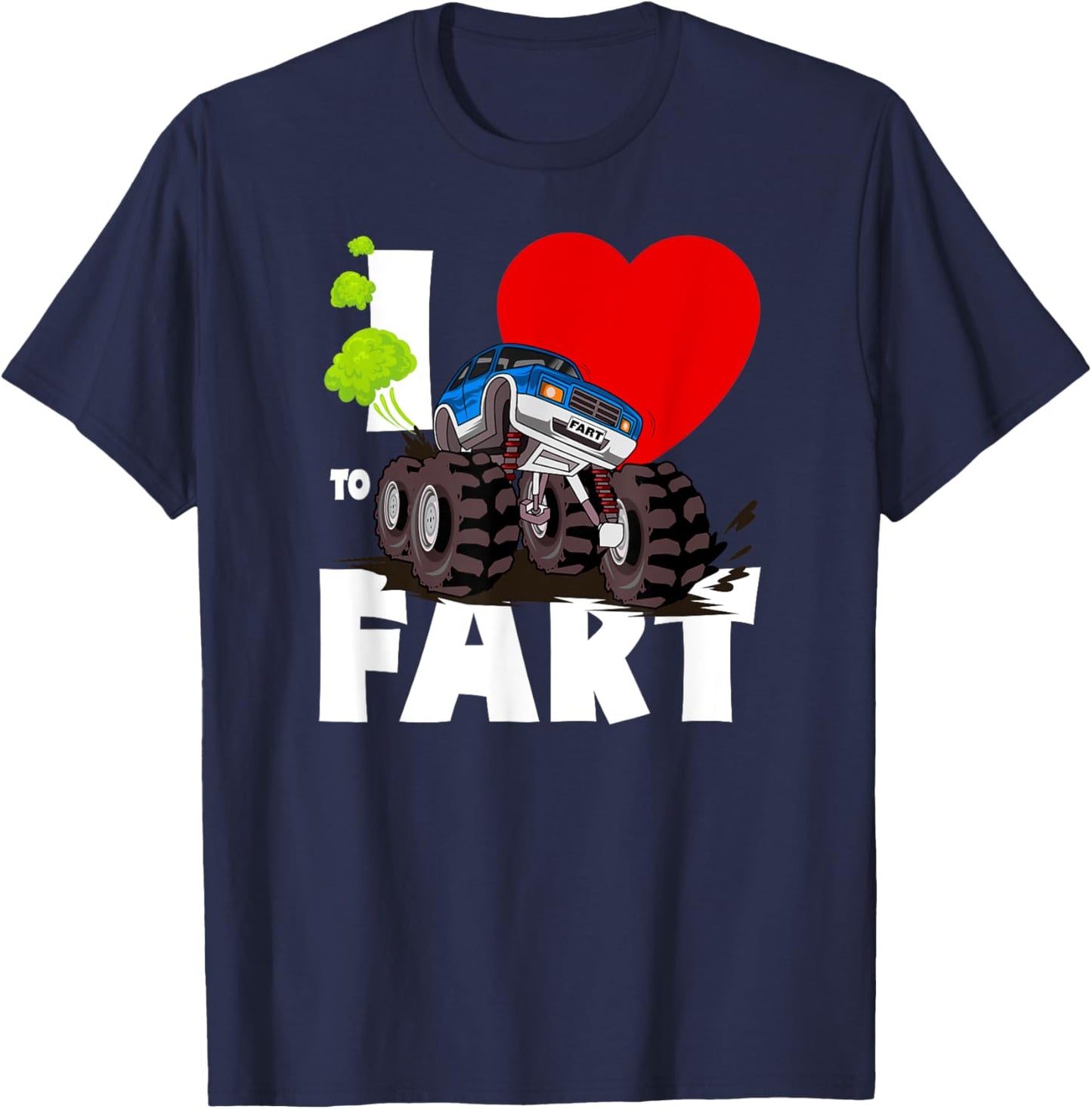 I Love To Fart Monster Truck Shirt, Adults & Kids Funny Fart T-Shirt - T-Shirt | Navy