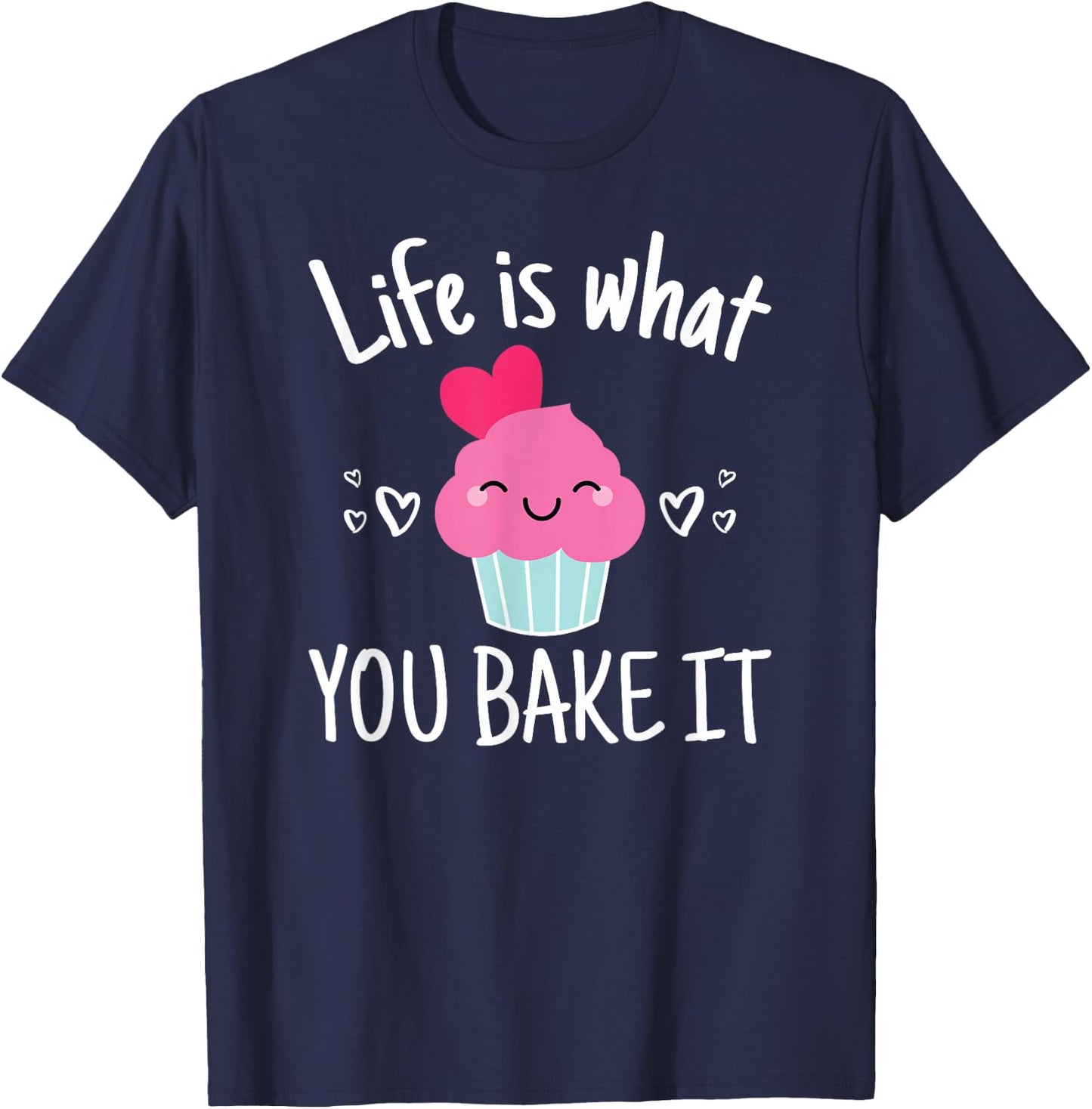 Baking Gift Girls Life is What You Bake It T-Shirt - T-Shirt | Navy