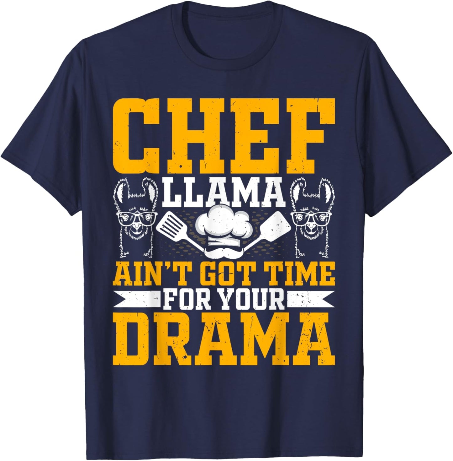 Chef Llama Ain’t Got Time for Your Drama - Alpaca Lover Cook T-Shirt - T-Shirt | Navy