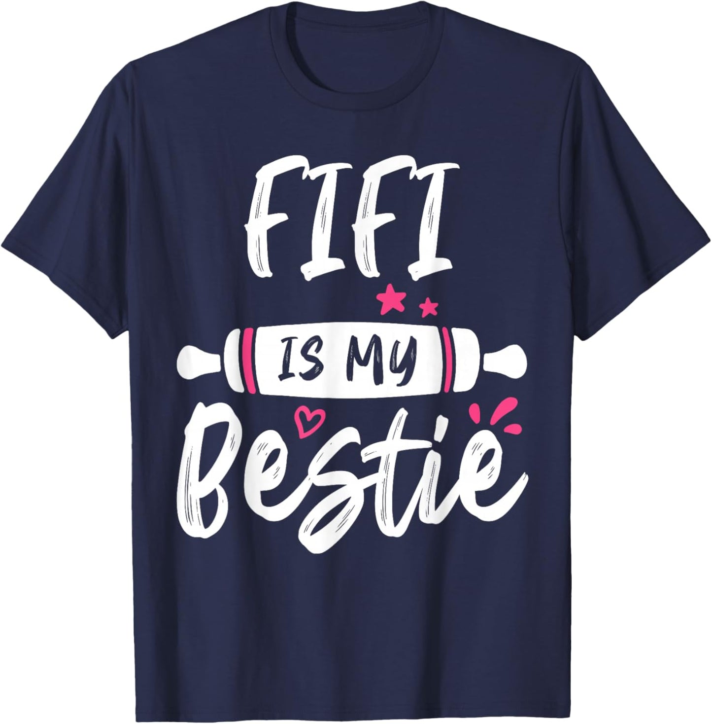 FIFI Is My Bestie My Favorite Family Party T-Shirt - T-Shirt | Navy