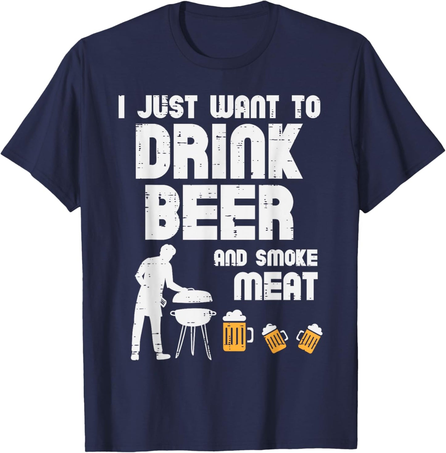 I Just Want To Grill Meat Funny Bbq Barbecue Grill Dad Men T-Shirt - T-Shirt | Navy