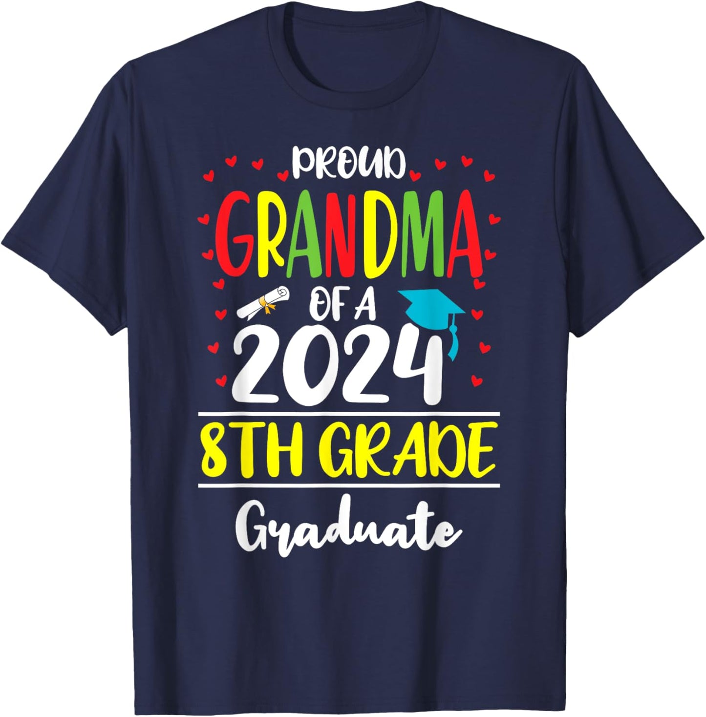 Funny Proud Grandma of a Class of 2024 8th Grade Graduate T-Shirt - T-Shirt | Navy