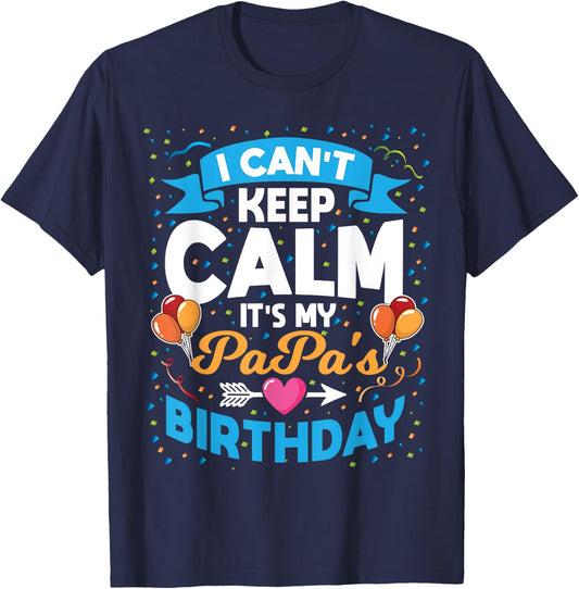I Can't Keep Calm It's My Papa Birthday T-Shirt - T-Shirt | Navy