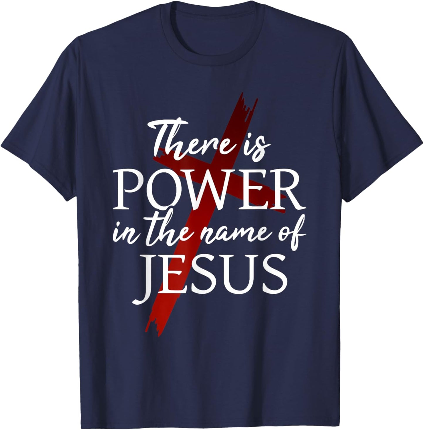 Christian God Faith There is power in the name of Jesus T-Shirt - T-Shirt | Navy