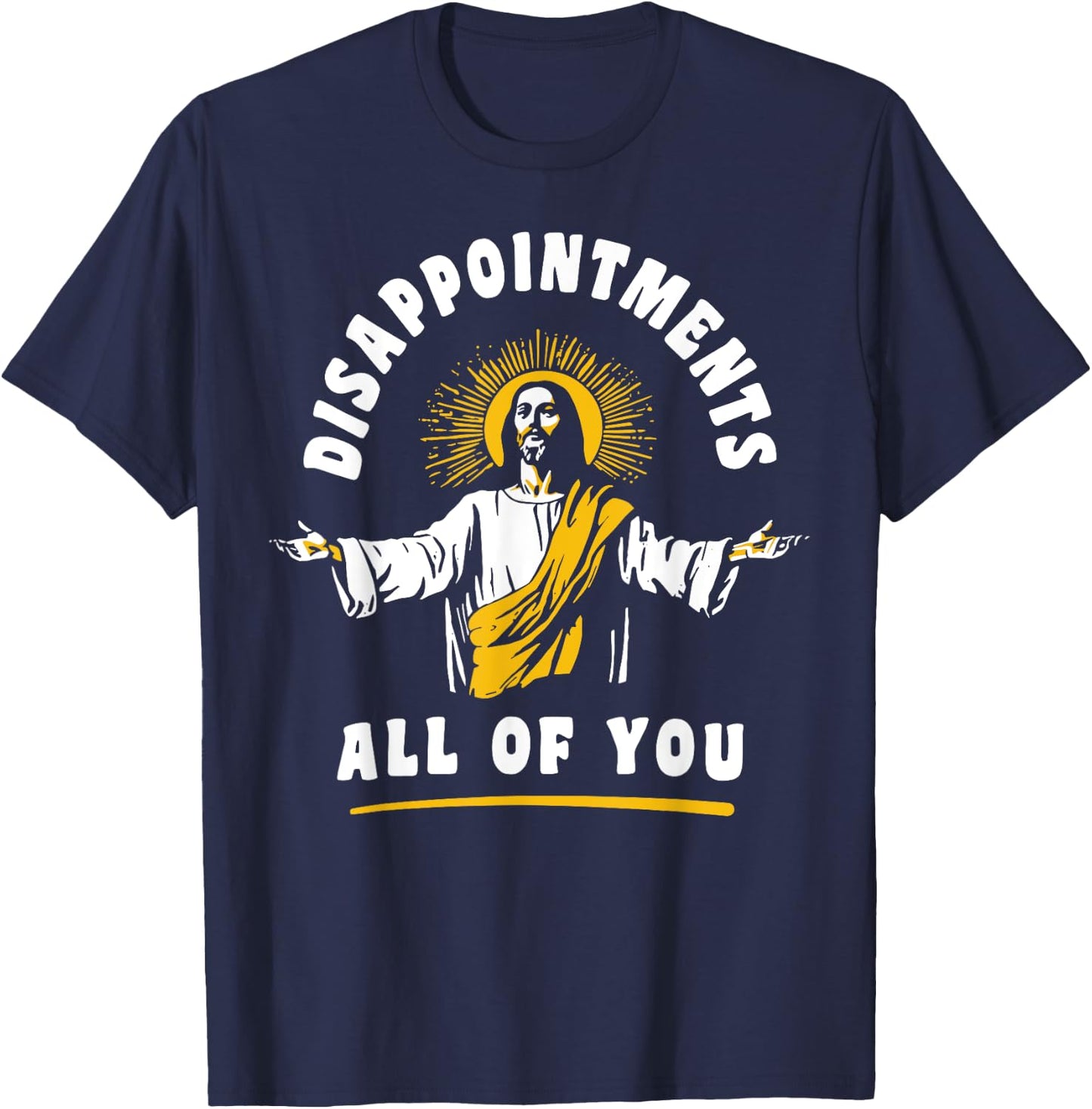 Disappointments All Of You Jesus-Christ Meme Funny Christian T-Shirt - T-Shirt | Navy