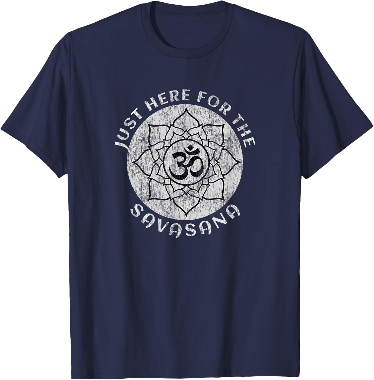 Just Here For the Savasana Shavasana Yoga Meditation T-Shirt - T-Shirt | Navy