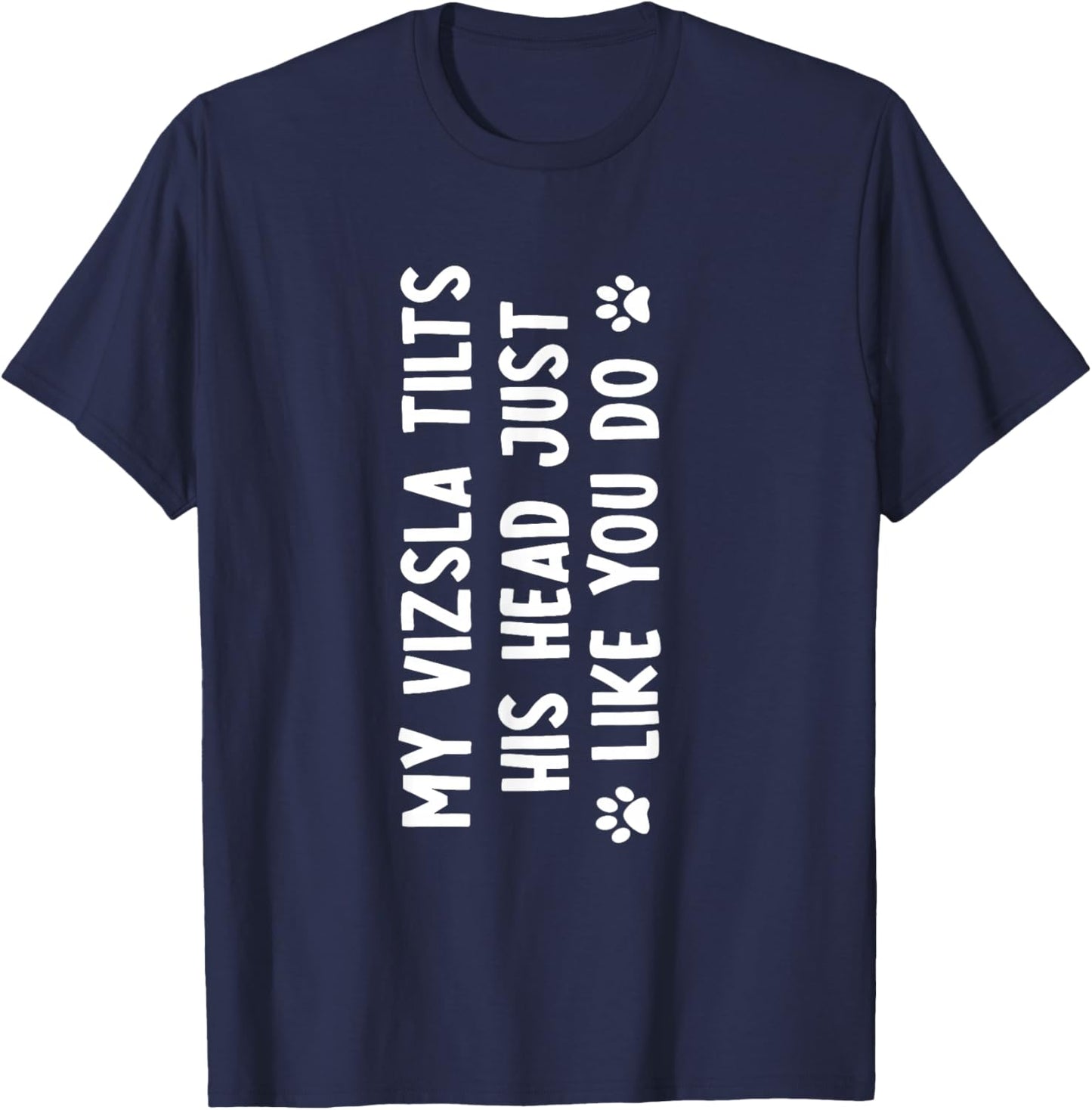 Vizsla Tilsts His Head Just Like You Hungarian Hunting Dog T-Shirt - T-Shirt | Navy