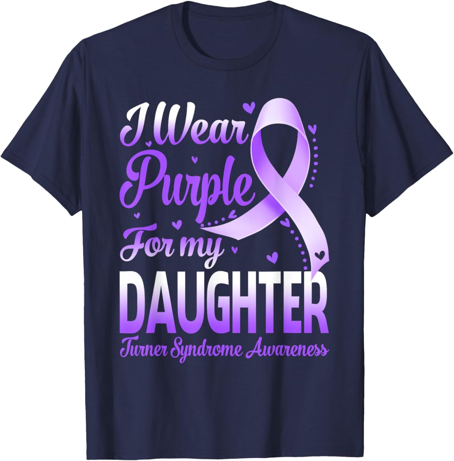 I Wear Purple For My Daughter Turner Syndrome Awareness T-Shirt - T-Shirt | Navy