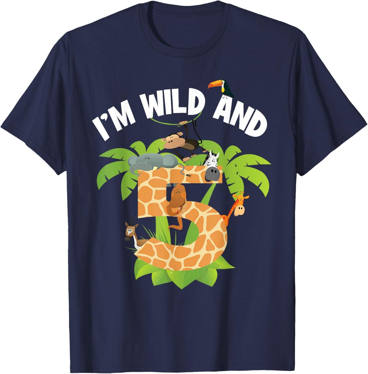 I'm Wild And 5 Years Old Zoo Theme 5th Birthday Animal Party T-Shirt - T-Shirt | Navy