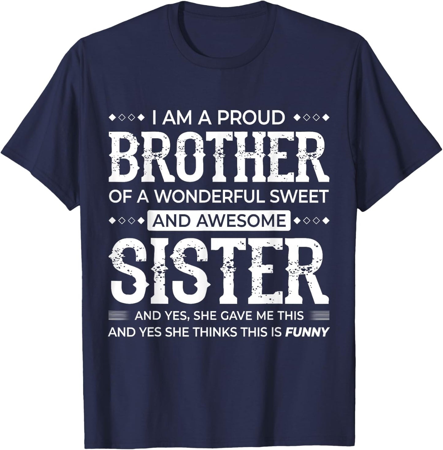 I Am A Proud Brother Of A Wonderful Sweet And Awesome Sister T-Shirt - T-Shirt | Navy