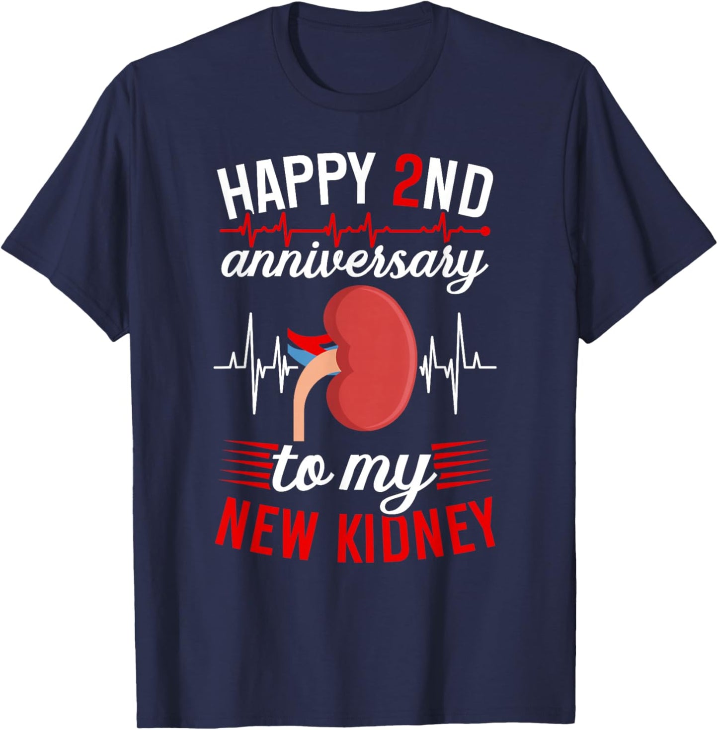 Happy 2 Year Kidney Transplant Anniversary Kidney Recipient T-Shirt - T-Shirt | Navy