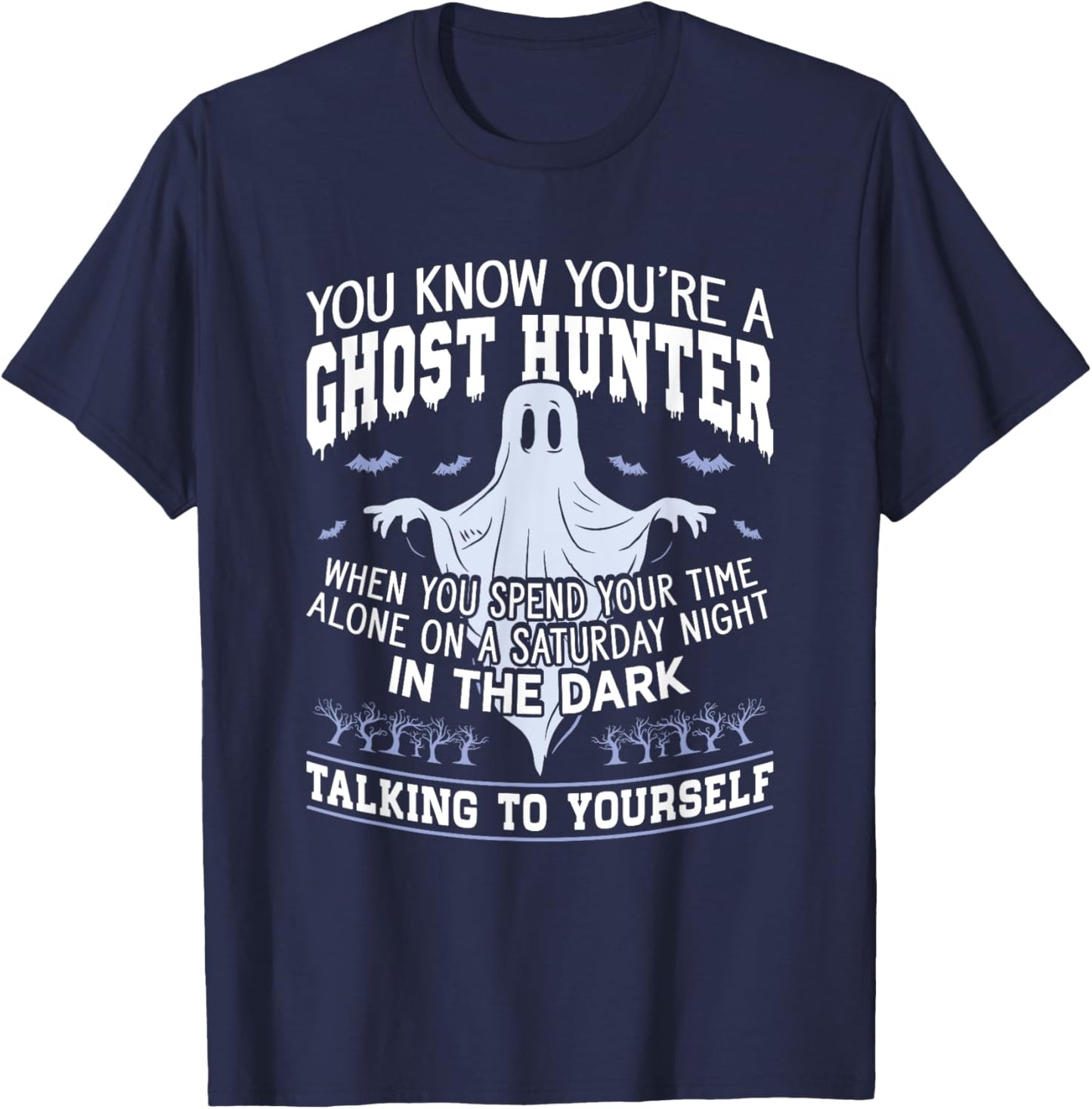 You're A Ghost Hunter Hunting Halloween Paranormal Hunting T-Shirt - T-Shirt | Navy