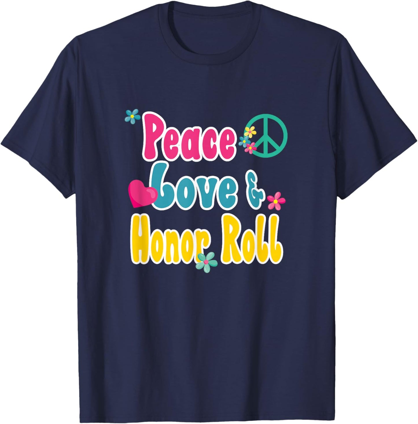Funny School Shirts and Gifts Honor Roll Recognition - Peace Love & Honor Roll T-Shirt - T-Shirt | Navy