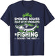 Smoking Solves Most Of My Problems Fishing Solves The Rest T-Shirt - T-Shirt | Navy