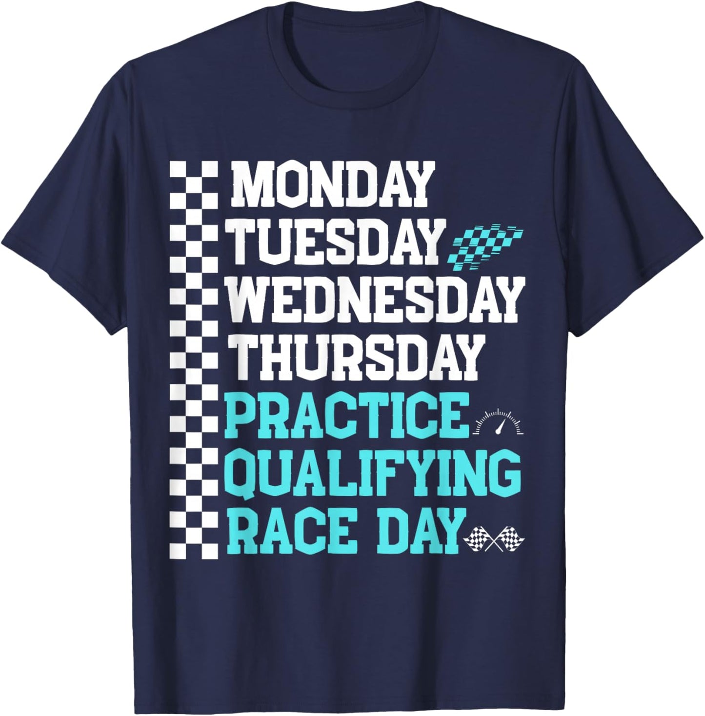 Monday Tuesday Wednesday Thursday Practice Qualifying Race , Black, S T-Shirt - T-Shirt | Navy