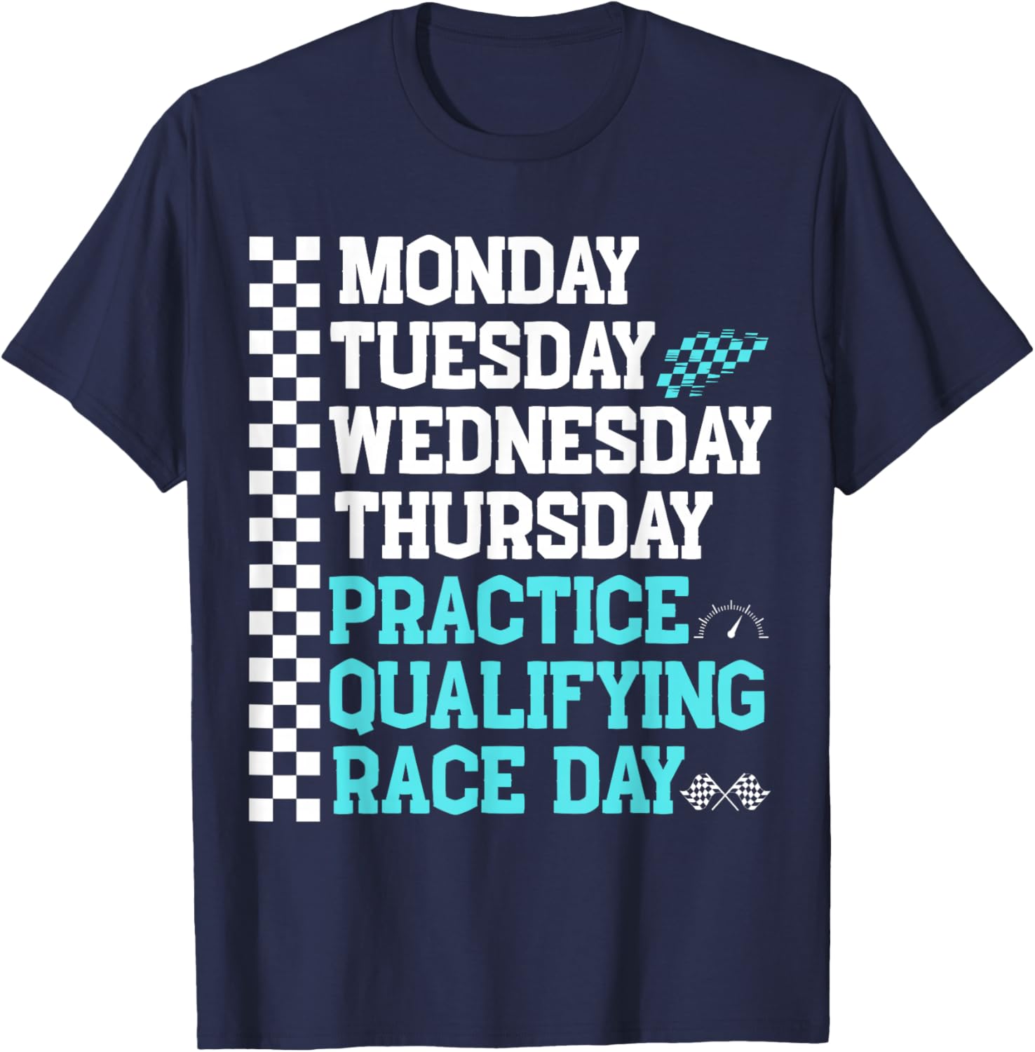 Monday Tuesday Wednesday Thursday Practice Qualifying Race , Black, S T-Shirt - T-Shirt | Navy