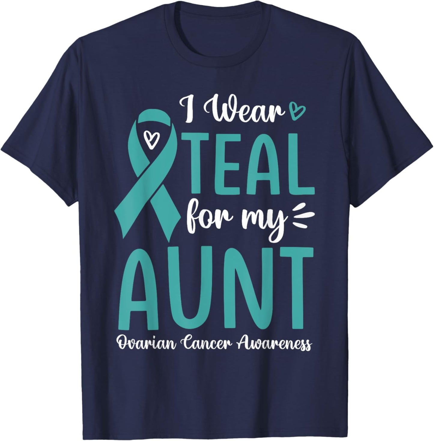 I Wear Teal For My Aunt Ovarian Cancer Awareness Family T-Shirt - T-Shirt | Navy