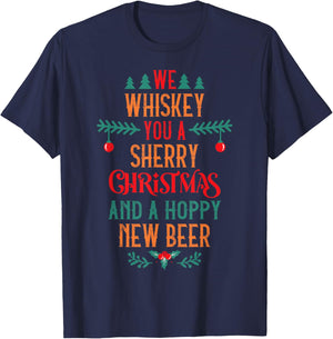 We Whiskey You A Sherry Christmas And A Hoppy New Beer T-Shirt - T-Shirt | Navy
