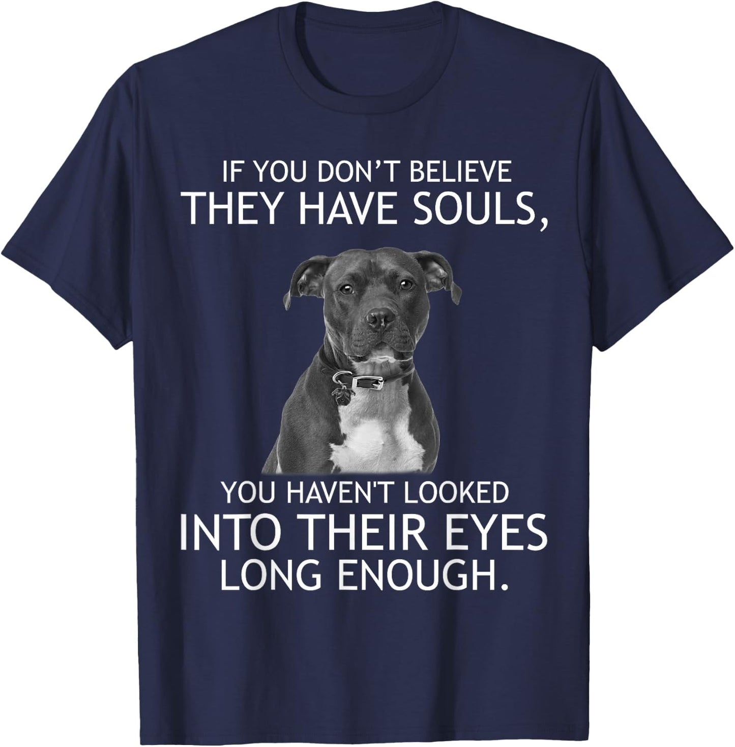 If you don't believe they have souls Pit bull T-Shirt - T-Shirt | Navy