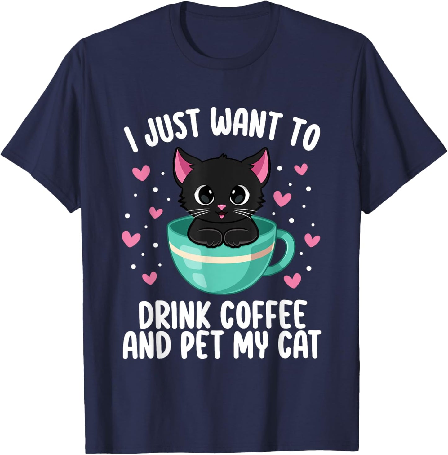 I Just Want To Drink Coffee Pet My Cat Coffee Lover Cat Mom Women T-Shirt - T-Shirt | Navy