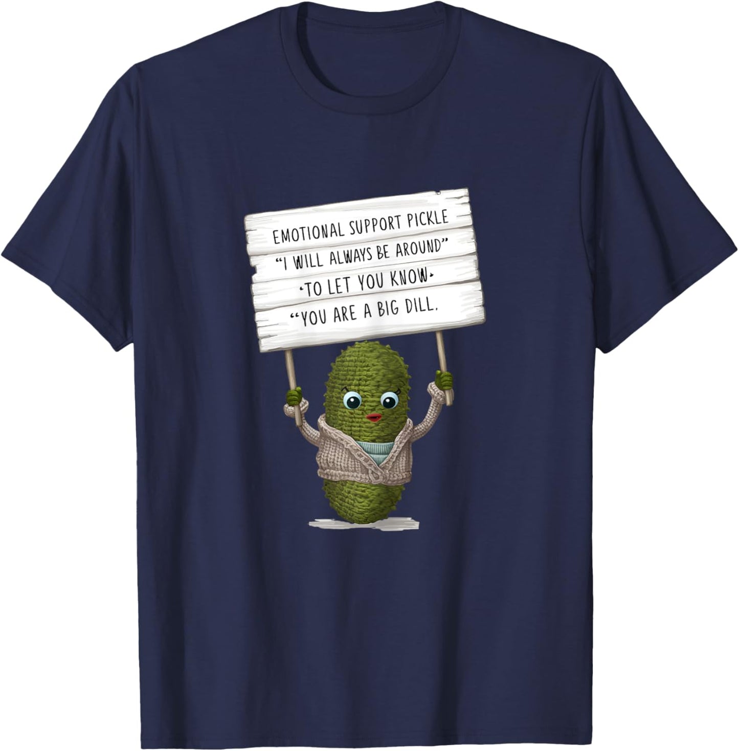 Emotional Cute Support Pickle Crochet, You are a Big Dill T-Shirt - T-Shirt | Navy