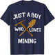 Just A Boy Who Loves Mining Gold Coal Miner Pickaxe T-Shirt - T-Shirt | Navy