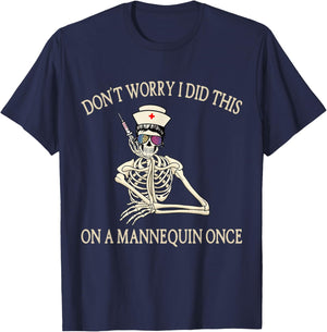 Don't Worry I Did This On A Mannequin Once Skeleton Nurse T-Shirt - T-Shirt | Navy