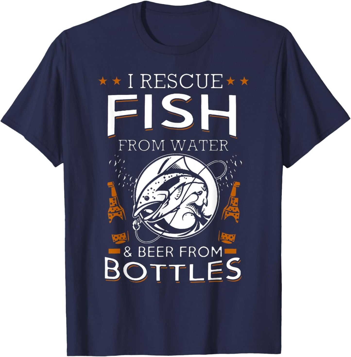 I Rescue Fish From Water And Beer From Bottles Fishing T-Shirt - T-Shirt | Navy