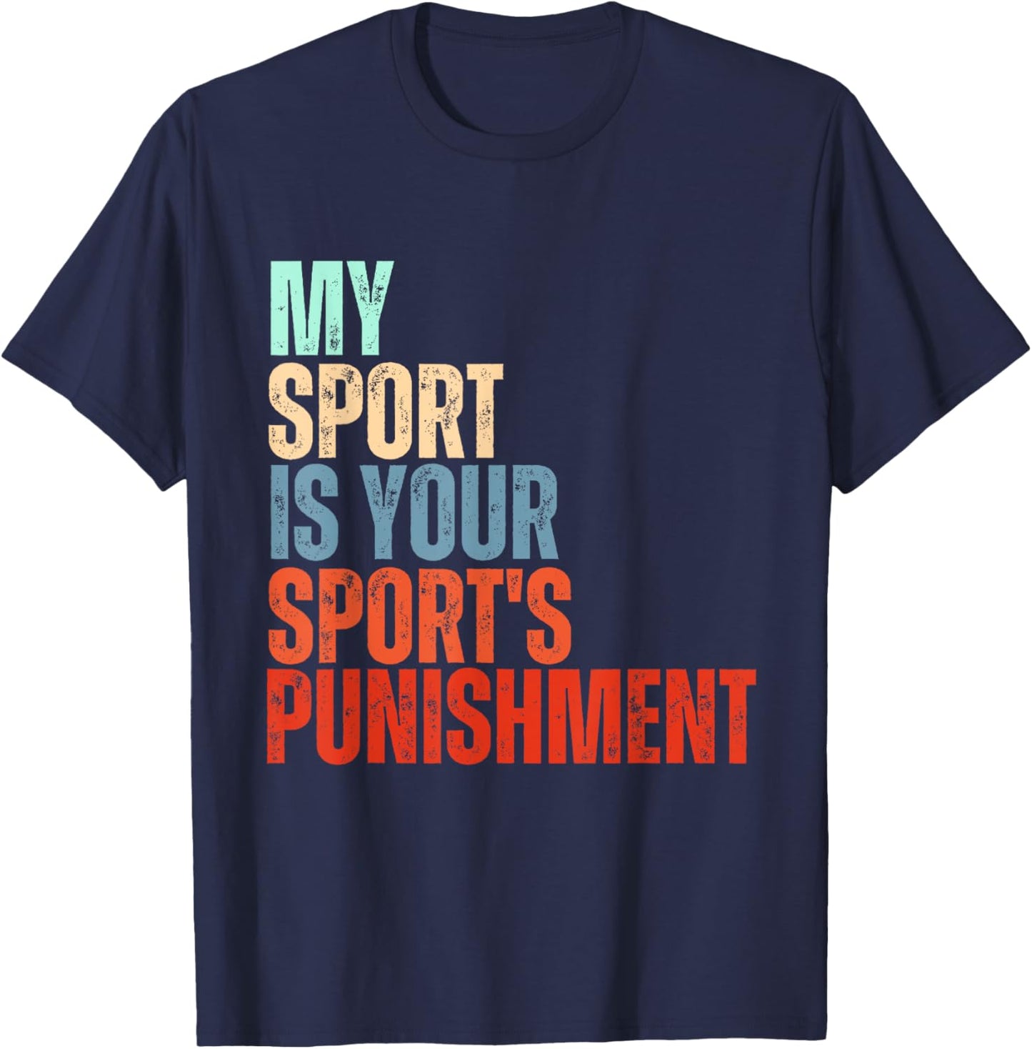 Funny cross-country my sport is your sport's punishment T-Shirt - T-Shirt | Navy