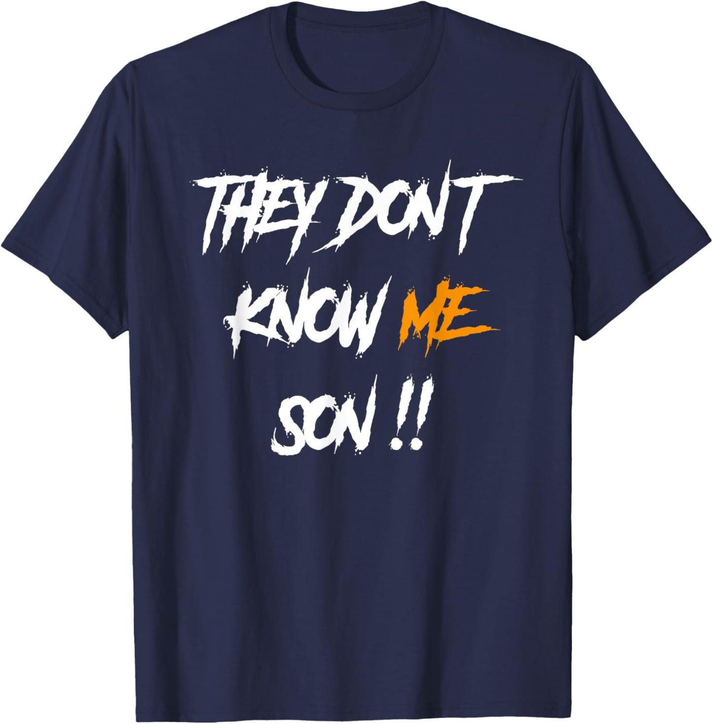 They Don't Know Me Son T-Shirt - T-Shirt | Navy