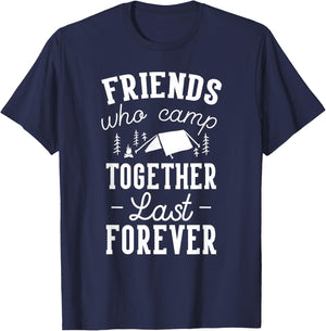Funny Friends Camping Friends Who Camp Together Last Forever T-Shirt - T-Shirt | Navy