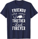 Funny Friends Camping Friends Who Camp Together Last Forever T-Shirt - T-Shirt | Navy