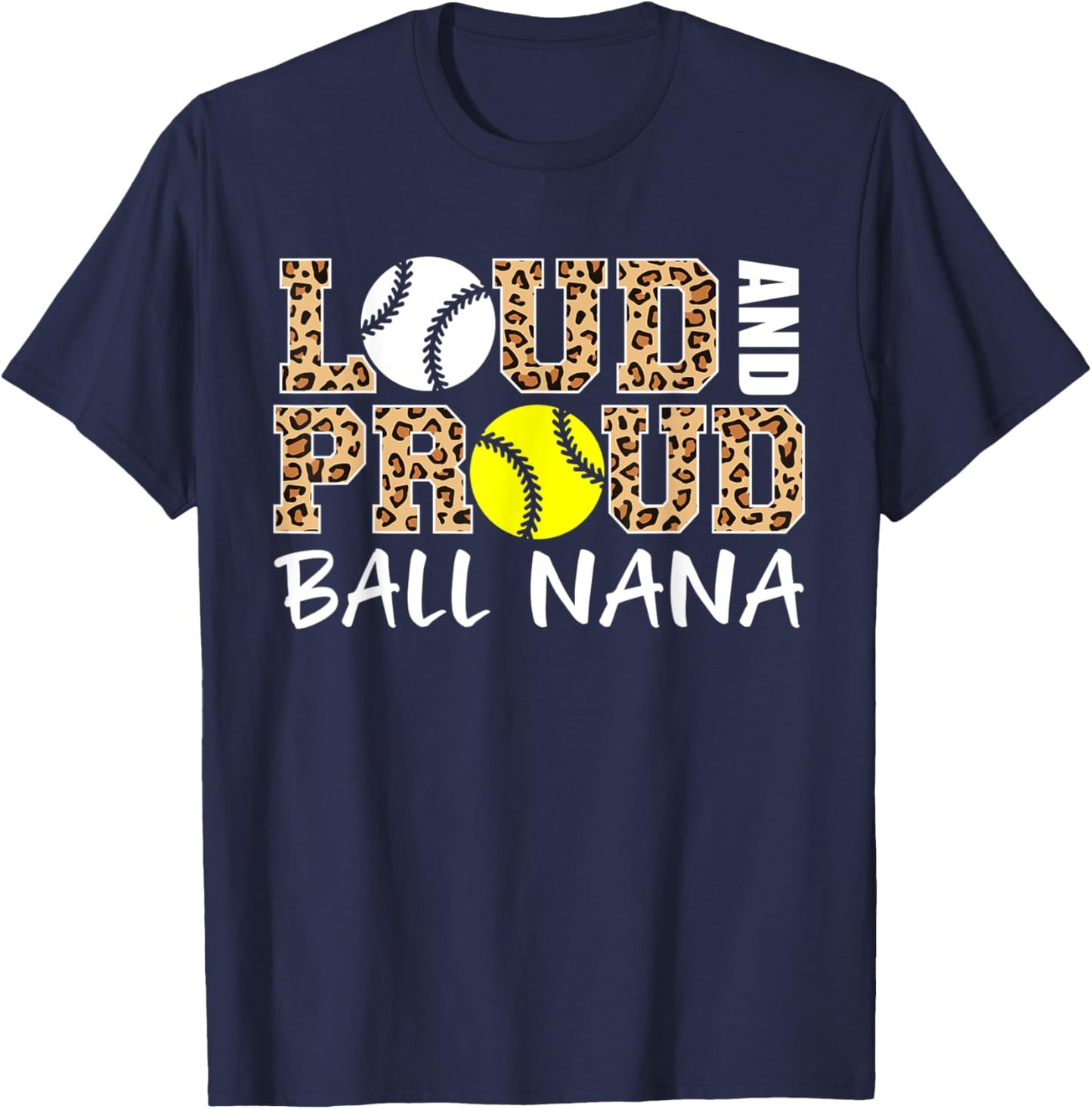 Loud And Proud Baseball Softball Nana Funny Ball Nana T-Shirt - T-Shirt | Navy