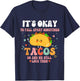 It's Ok To Fall Apart Sometimes Tacos Do Funny Mental Health T-Shirt - T-Shirt | Navy