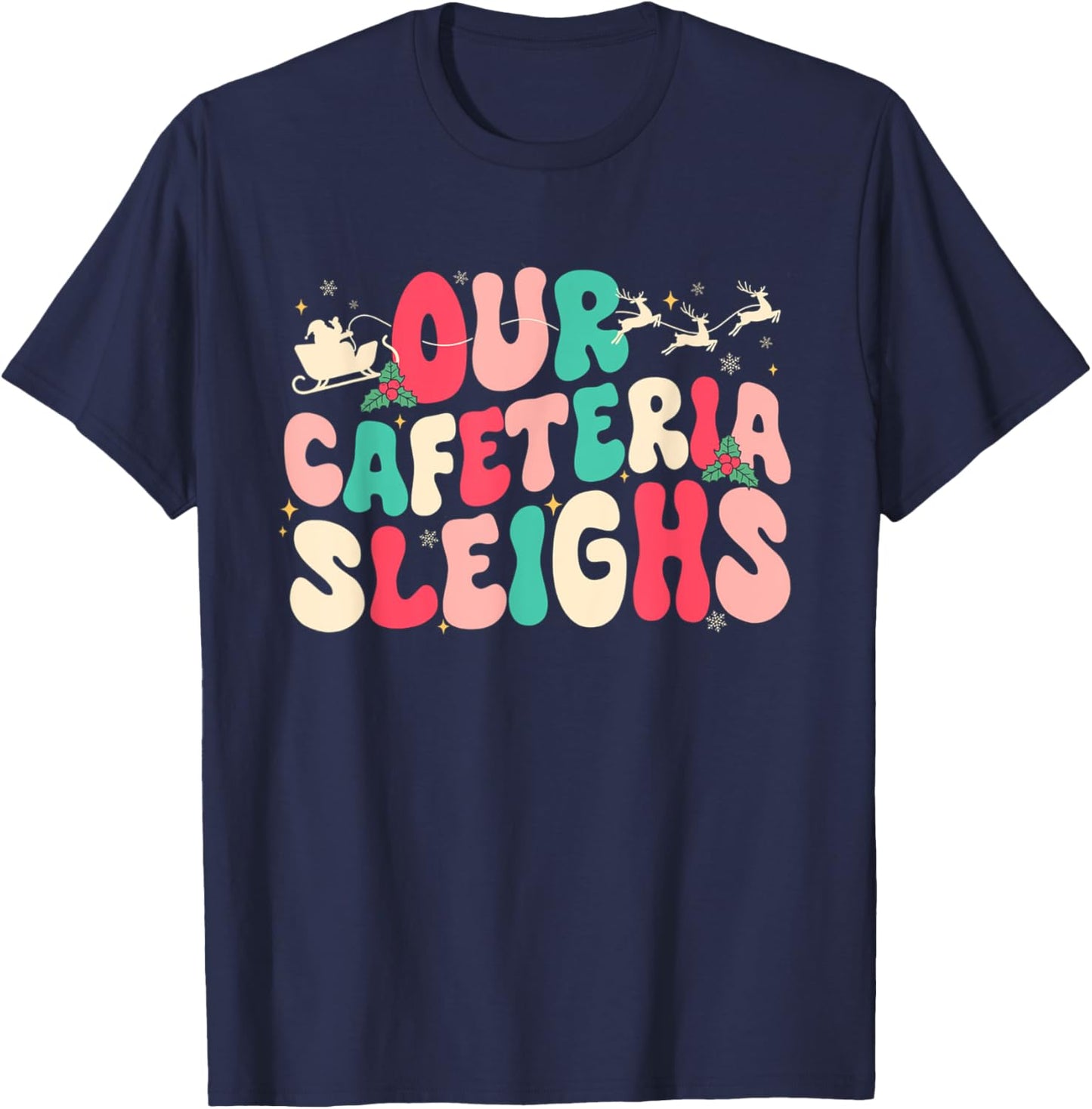 Groovy Our Cafeteria Sleighs Christmas Lunch Lady Women T-Shirt - T-Shirt | Navy