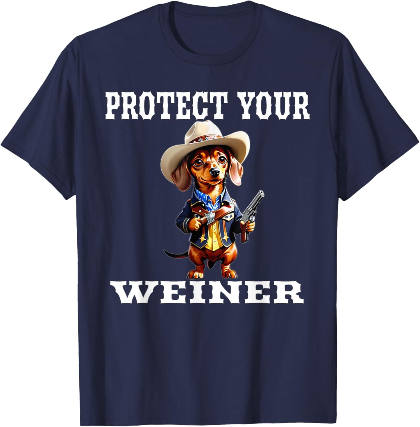 Protect Your Weiner Dog Funny Pun Western Wear Dachshund T-Shirt - T-Shirt | Navy