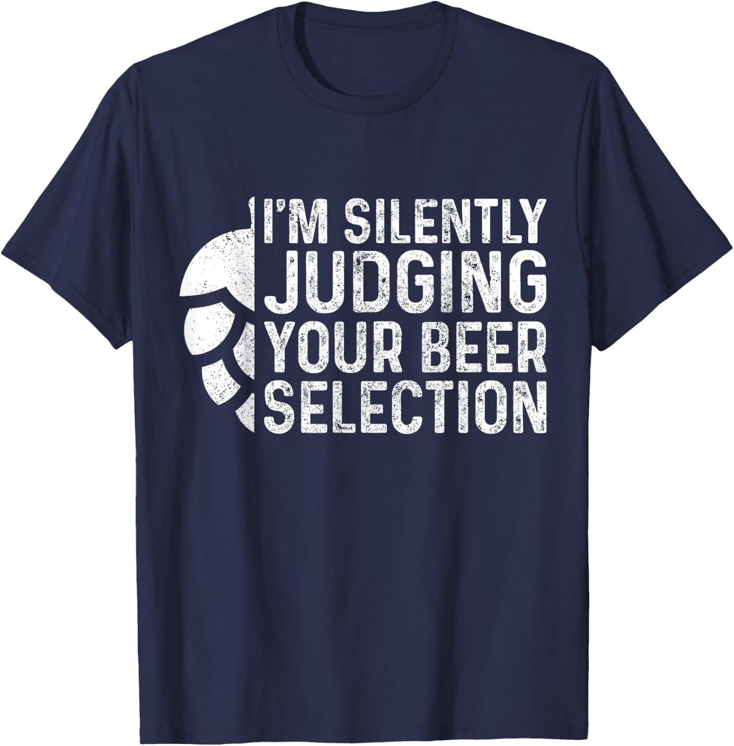 I'm Silently Judging Your Beer Selection Hops Snob Gift T-Shirt - T-Shirt | Navy