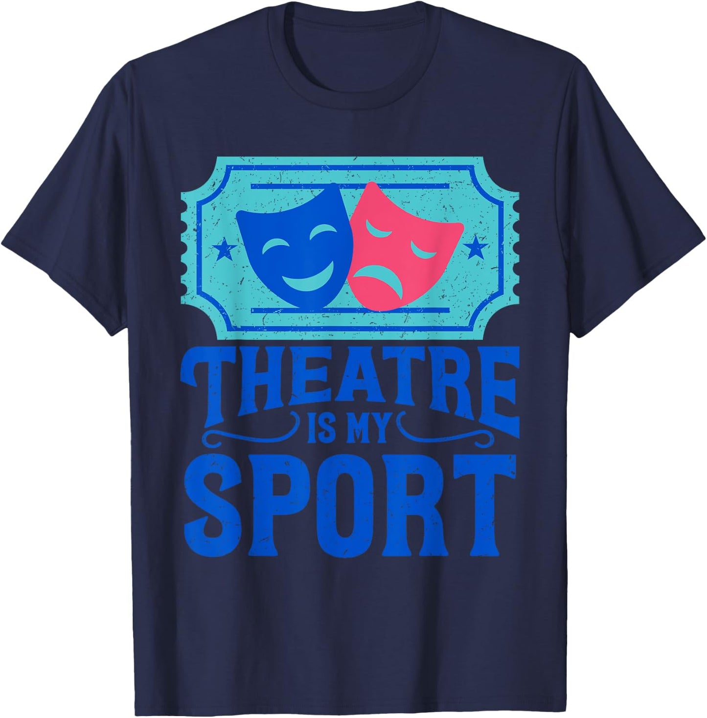 Funny Theatre Is My Sports - Gift T-Shirt - T-Shirt | Navy