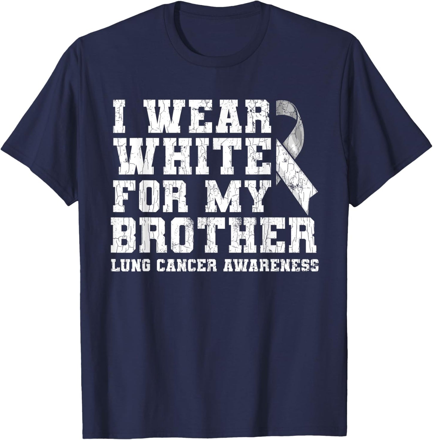 Lung Cancer Awareness White Ribbon Brother Gift T-Shirt - T-Shirt | Navy