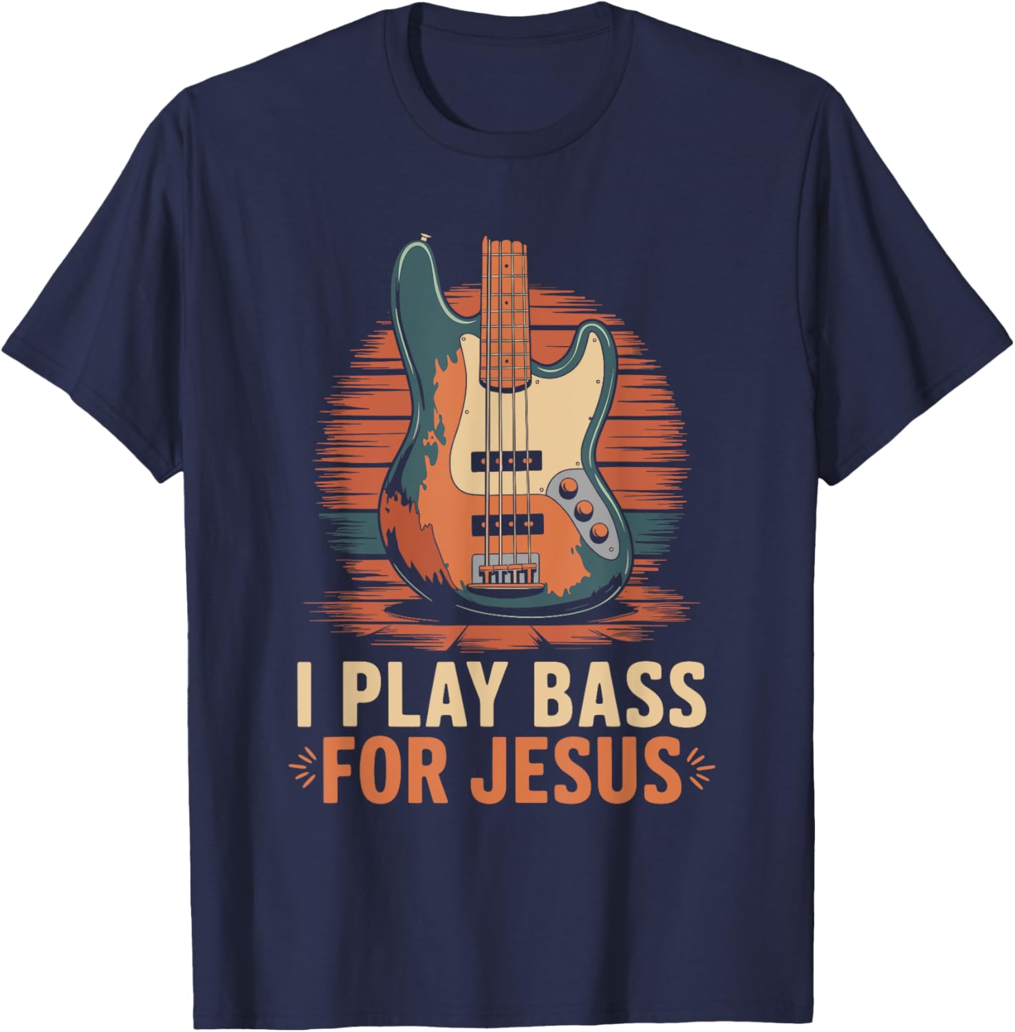 I Play Bass For Jesus, Christian Bassist and Bass Guitar T-Shirt - T-Shirt | Navy