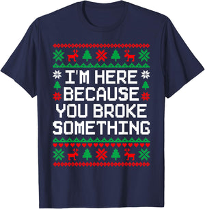Ugly Christmas I'm Here Because You Broke Something Mechanic T-Shirt - T-Shirt | Navy