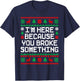 Ugly Christmas I'm Here Because You Broke Something Mechanic T-Shirt - T-Shirt | Navy