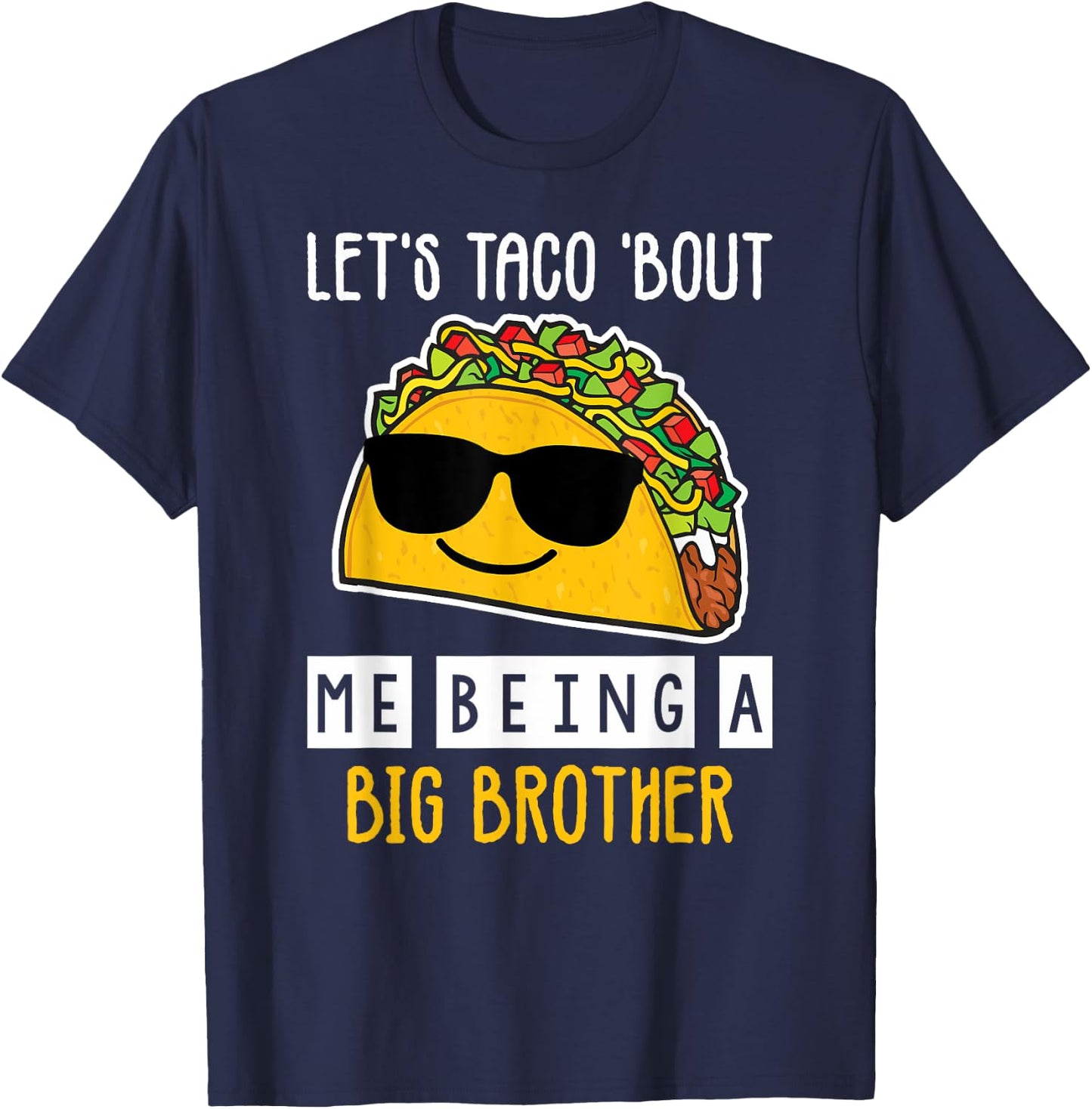 Let's Taco Bout Me Being A Big Brother Announcement Funny T-Shirt - T-Shirt | Navy