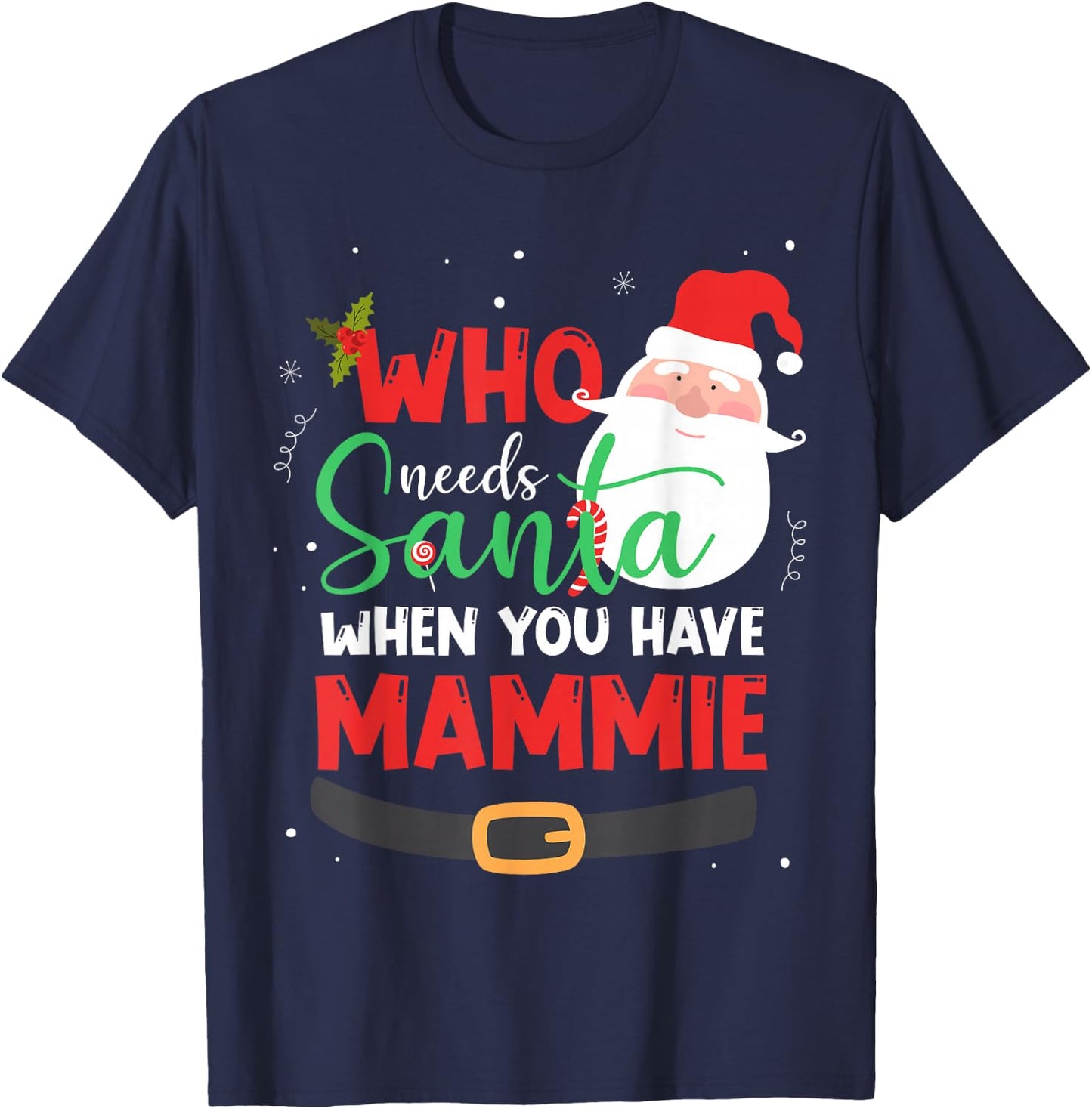 Who Needs Santa When You Have Mammie Christmas T-Shirt - T-Shirt | Navy