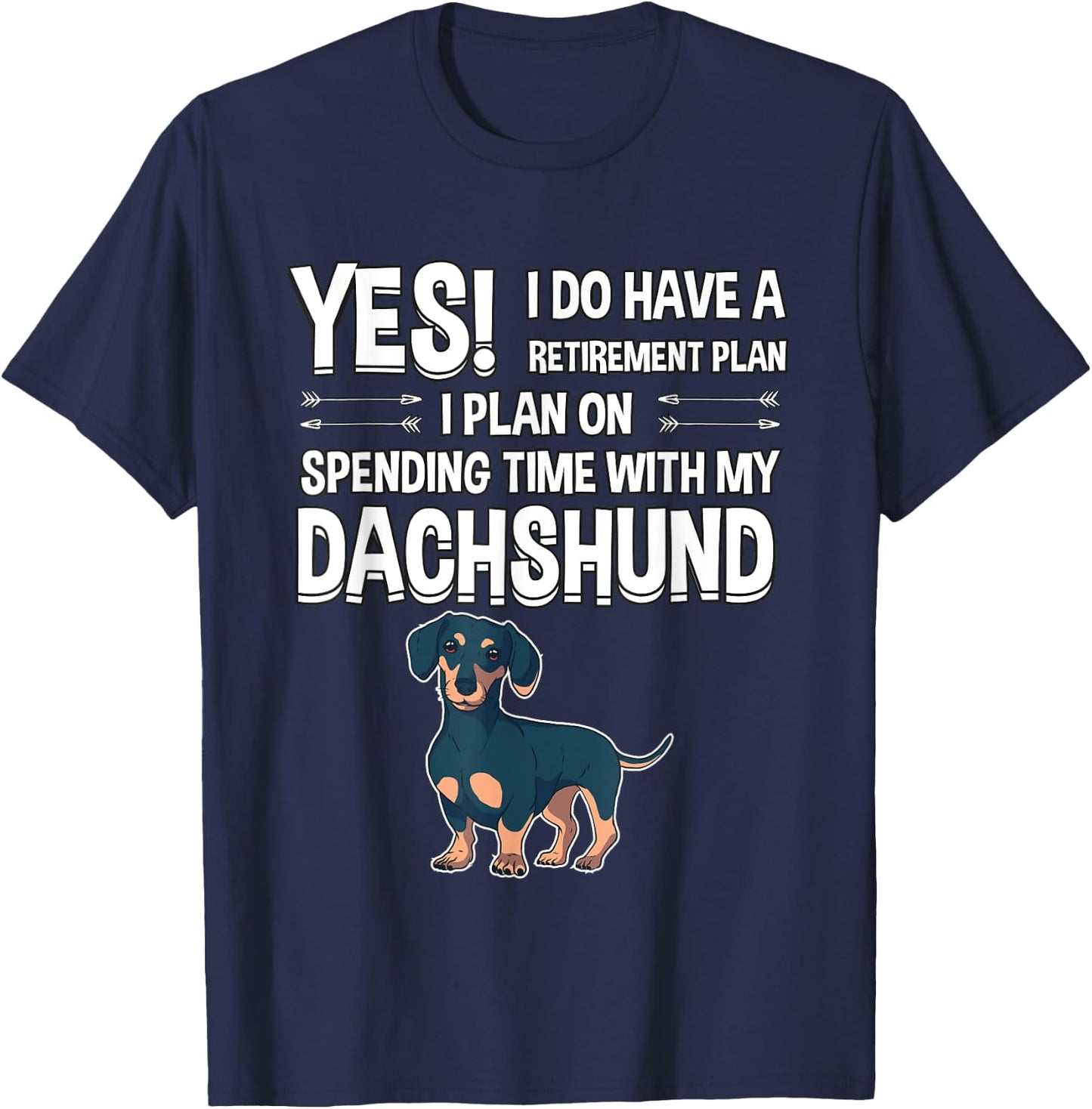 Retirement Plan Spending Time Dachshund Gift Dachshund T-Shirt - T-Shirt | Navy