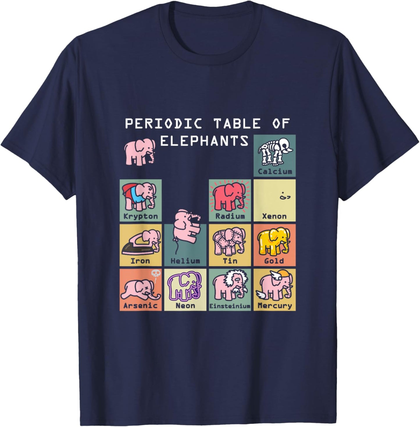 Periodic Table Science Club Biology Teacher Elephant Lover T-Shirt - T-Shirt | Navy